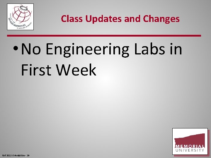 Class Updates and Changes • No Engineering Labs in First Week Fall 2012 Orientation
