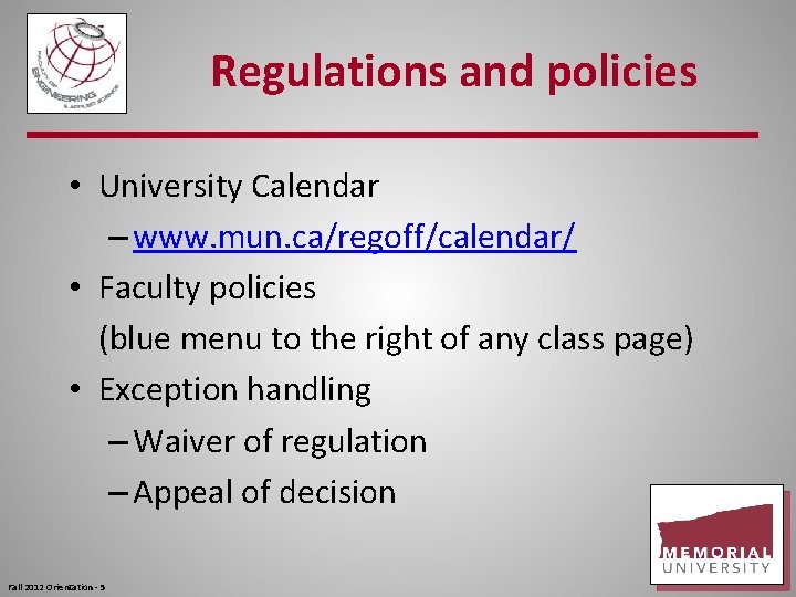 Regulations and policies • University Calendar – www. mun. ca/regoff/calendar/ • Faculty policies (blue