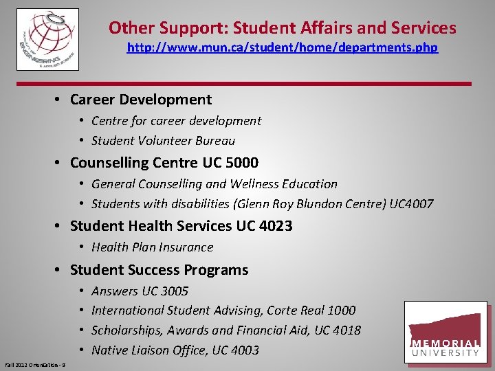 Other Support: Student Affairs and Services http: //www. mun. ca/student/home/departments. php • Career Development