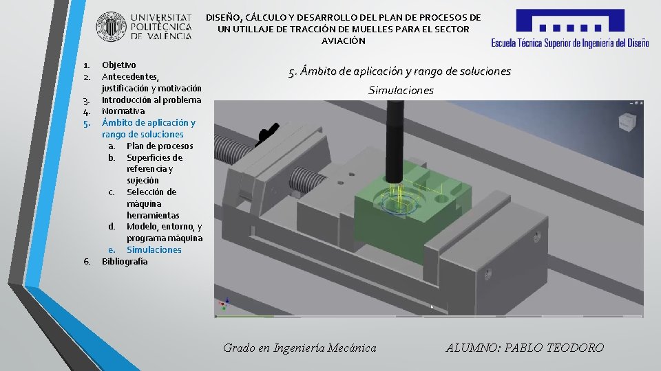 DISEÑO, CÁLCULO Y DESARROLLO DEL PLAN DE PROCESOS DE UN UTILLAJE DE TRACCIÓN DE DISEÑO, CÁLCULO Y DESARROLLO DEL PLAN DE PROCESOS DE UN UTILLAJE DE TRACCIÓN DE