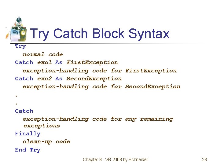 Try Catch Block Syntax Try normal code Catch exc 1 As First. Exception exception-handling