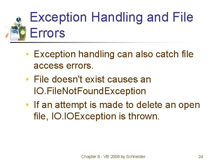 Exception Handling and File Errors • Exception handling can also catch file access errors.