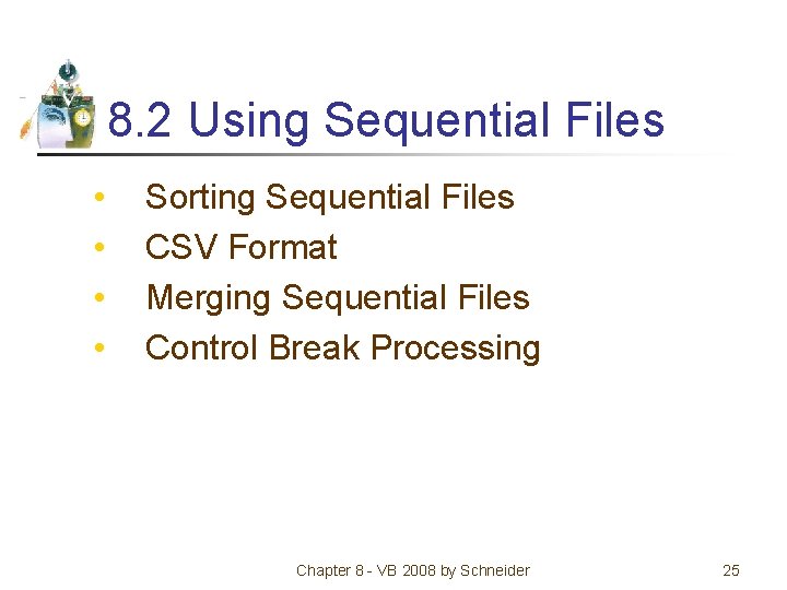 8. 2 Using Sequential Files • • Sorting Sequential Files CSV Format Merging Sequential