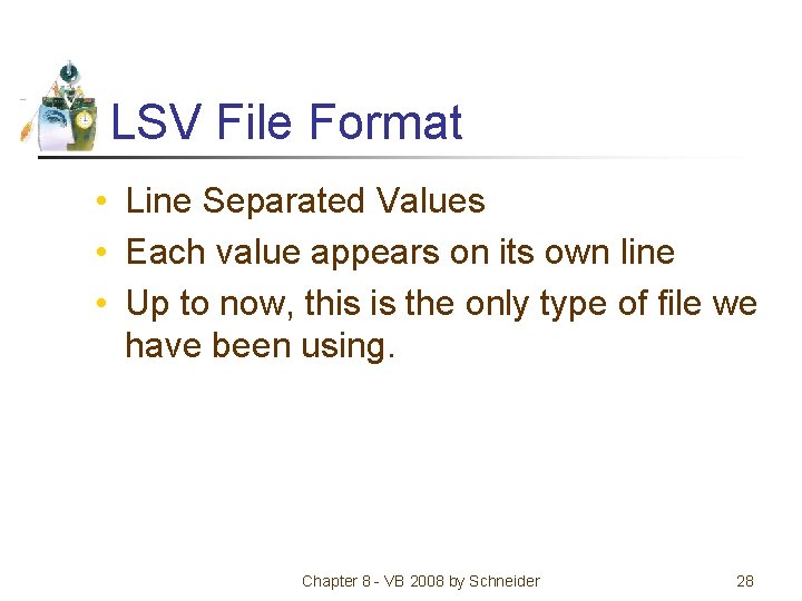 LSV File Format • Line Separated Values • Each value appears on its own