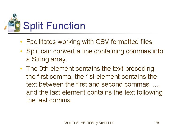 Split Function • Facilitates working with CSV formatted files. • Split can convert a