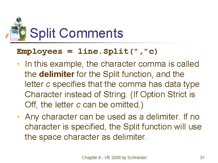 Split Comments Employees = line. Split(", "c) • In this example, the character comma
