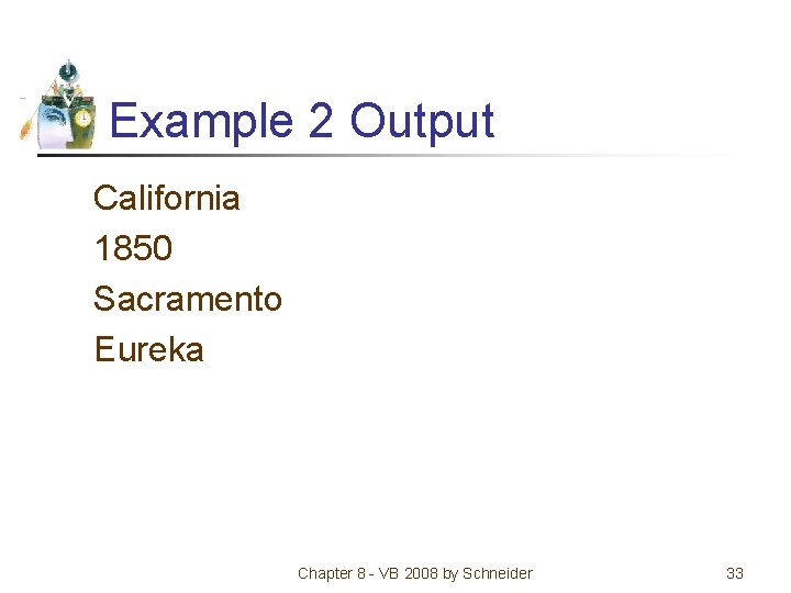 Example 2 Output California 1850 Sacramento Eureka Chapter 8 - VB 2008 by Schneider