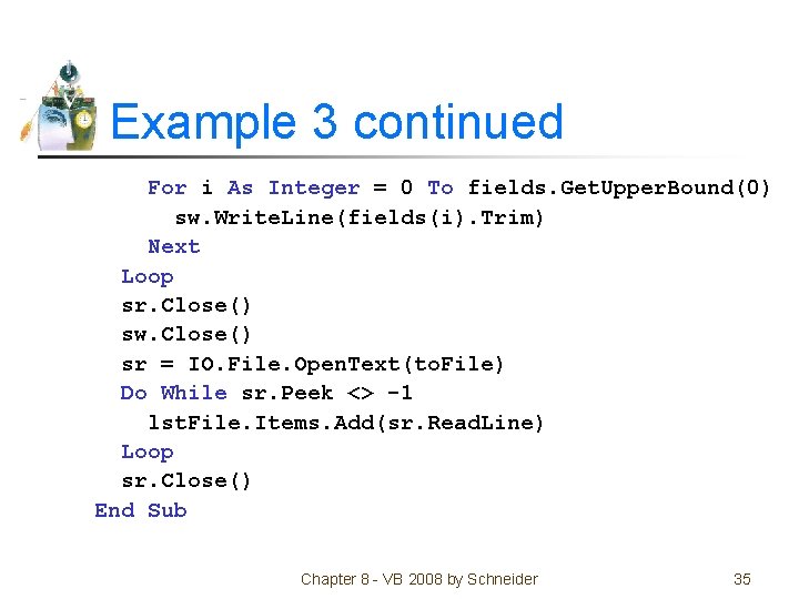 Example 3 continued For i As Integer = 0 To fields. Get. Upper. Bound(0)