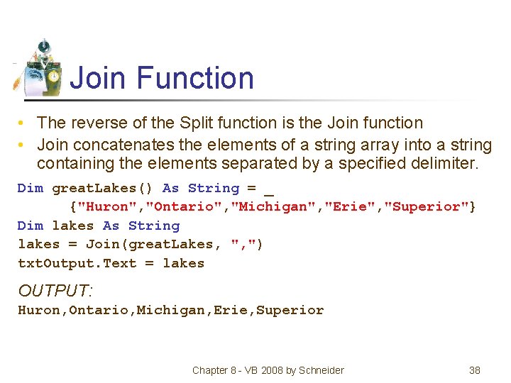 Join Function • The reverse of the Split function is the Join function •