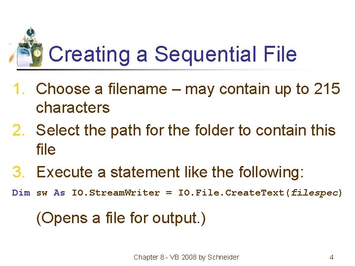 Creating a Sequential File 1. Choose a filename – may contain up to 215