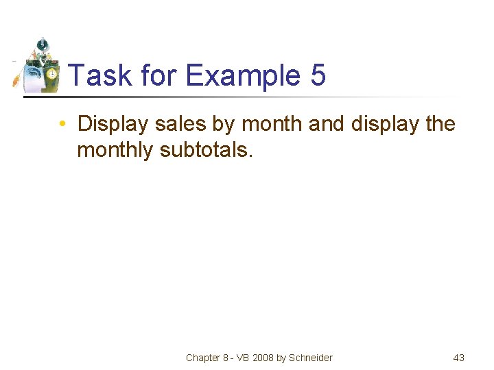 Task for Example 5 • Display sales by month and display the monthly subtotals.