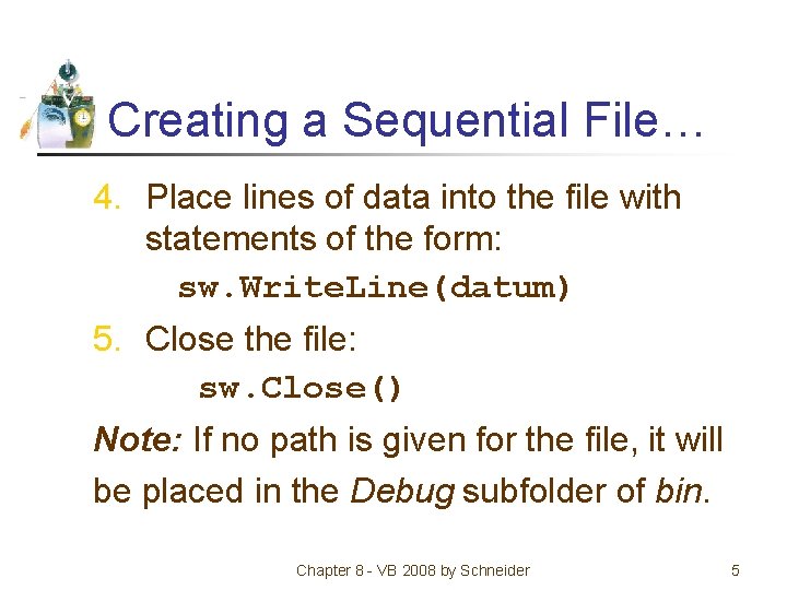 Creating a Sequential File… 4. Place lines of data into the file with statements
