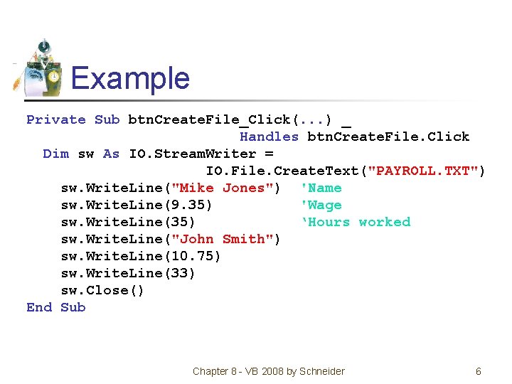 Example Private Sub btn. Create. File_Click(. . . ) _ Handles btn. Create. File.