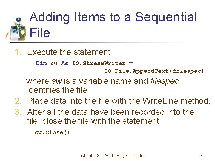 Adding Items to a Sequential File 1. Execute the statement Dim sw As IO.