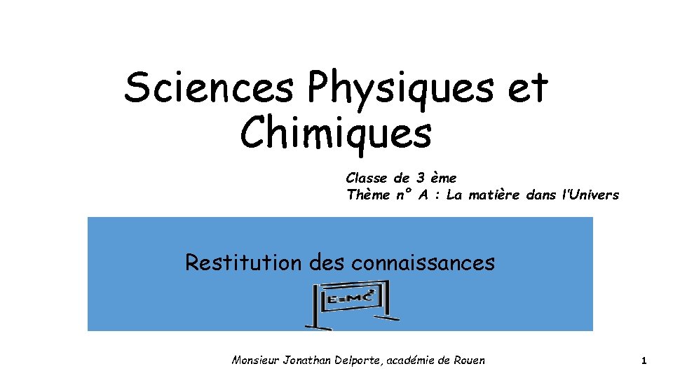 Sciences Physiques et Chimiques Classe de 3 ème Thème n° A : La matière