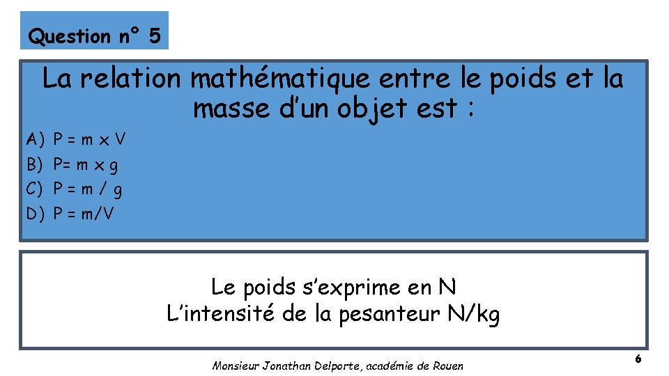 Question n° 5 La relation mathématique entre le poids et la masse d’un objet