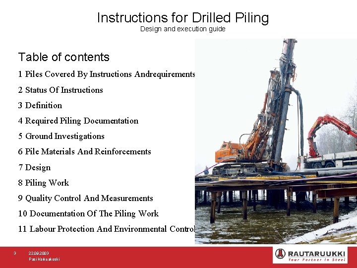 Instructions for Drilled Piling Design and execution guide Table of contents 1 Piles Covered