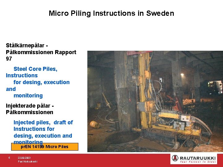 Micro Piling Instructions in Sweden Stålkärnepålar Pålkommissionen Rapport 97 Steel Core Piles, Instructions for