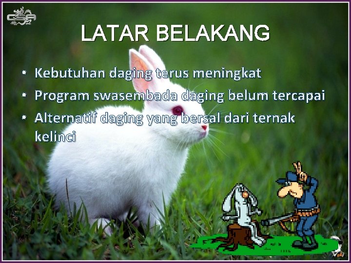 LATAR BELAKANG • • • Kebutuhan daging terus meningkat Program swasembada daging belum tercapai