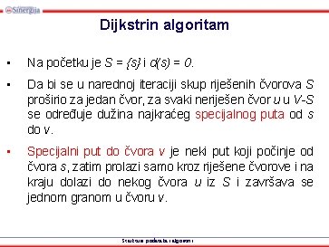 Dijkstrin algoritam • Na početku je S = {s} i d(s) = 0. •