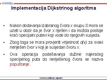 Implementacija Dijkstrinog algoritma • Nakon dodavanja izabranog čvora x skupu S mora se uzeti