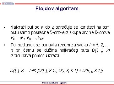 Flojdov algoritam • Najkraći put od vi do vj određuje se koristeći na tom