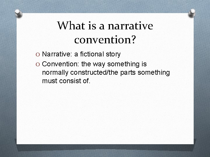 What is a narrative convention? O Narrative: a fictional story O Convention: the way What is a narrative convention? O Narrative: a fictional story O Convention: the way