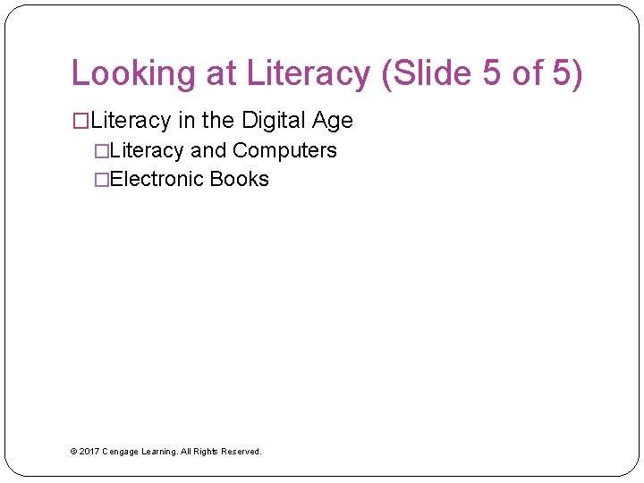 Looking at Literacy (Slide 5 of 5) �Literacy in the Digital Age �Literacy and