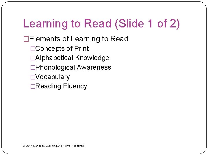 Learning to Read (Slide 1 of 2) �Elements of Learning to Read �Concepts of