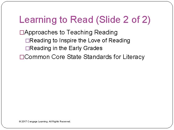 Learning to Read (Slide 2 of 2) �Approaches to Teaching Reading �Reading to Inspire