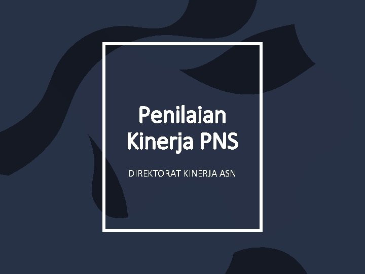 Penilaian Kinerja PNS DIREKTORAT KINERJA ASN 