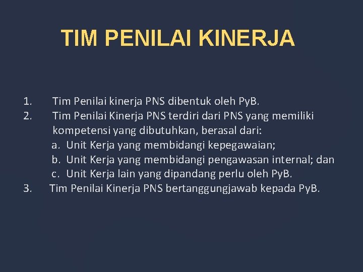 TIM PENILAI KINERJA 1. 2. 3. Tim Penilai kinerja PNS dibentuk oleh Py. B.