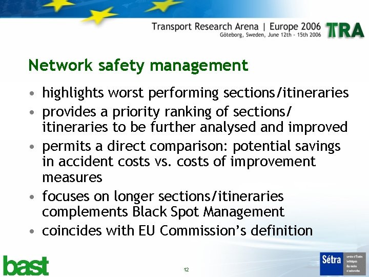Network safety management • highlights worst performing sections/itineraries • provides a priority ranking of