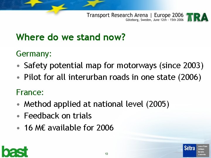 Where do we stand now? Germany: • Safety potential map for motorways (since 2003)
