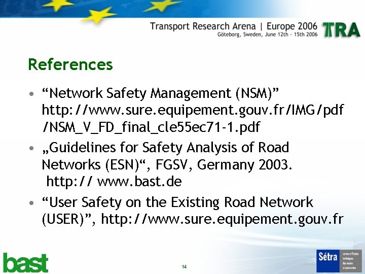 References • “Network Safety Management (NSM)” http: //www. sure. equipement. gouv. fr/IMG/pdf /NSM_V_FD_final_cle 55
