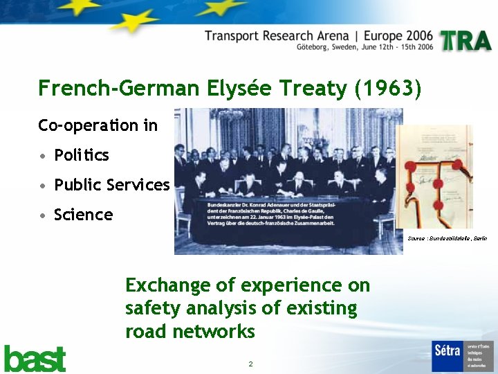 French-German Elysée Treaty (1963) Co-operation in • Politics • Public Services • Science Source