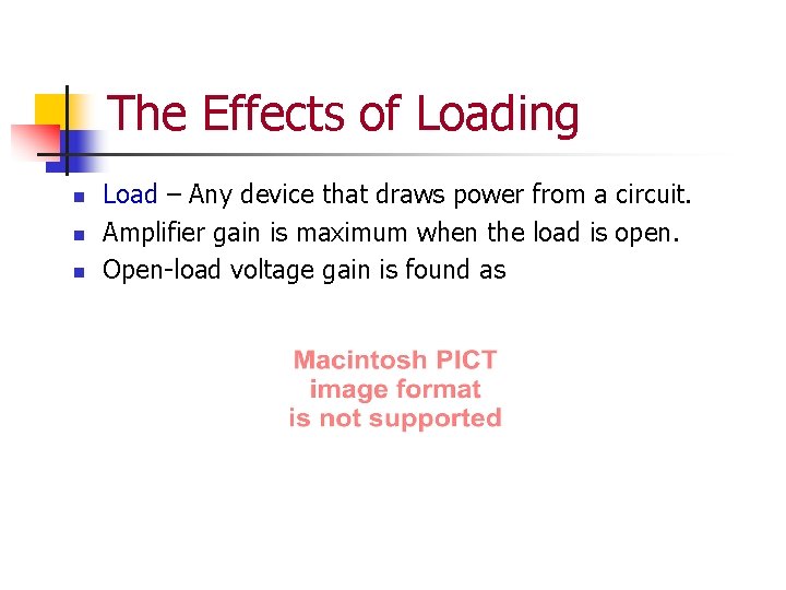 The Effects of Loading n n n Load – Any device that draws power