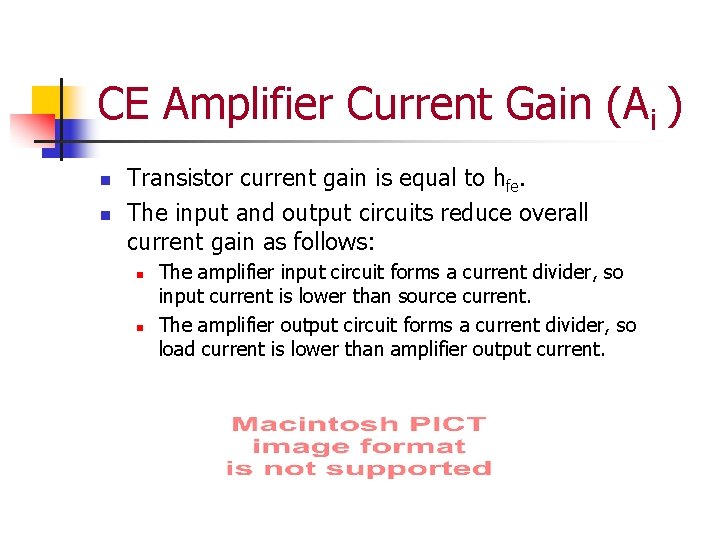 CE Amplifier Current Gain (Ai ) n n Transistor current gain is equal to