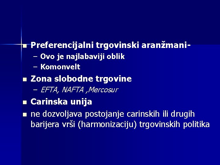 n Preferencijalni trgovinski aranžmani- – Ovo je najlabaviji oblik – Komonvelt n Zona slobodne