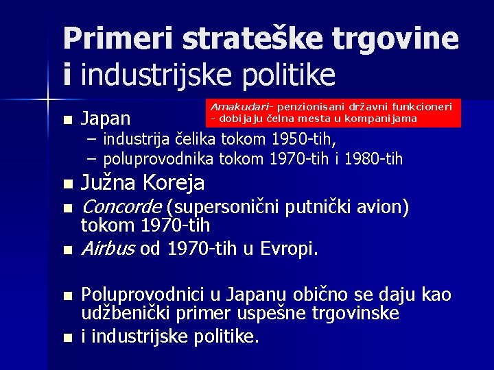 Primeri strateške trgovine i industrijske politike n Japan Amakudari- penzionisani državni funkcioneri - dobijaju