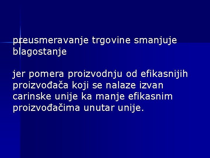 preusmeravanje trgovine smanjuje blagostanje jer pomera proizvodnju od efikasnijih proizvođača koji se nalaze izvan