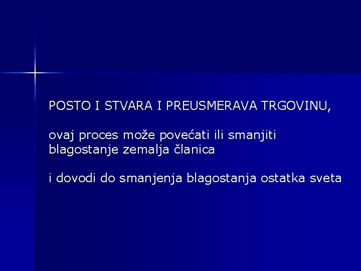 POSTO I STVARA I PREUSMERAVA TRGOVINU, ovaj proces može povećati ili smanjiti blagostanje zemalja