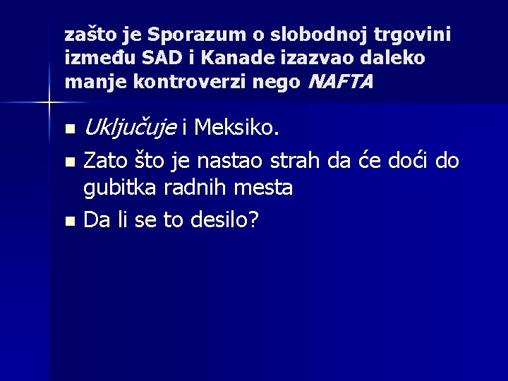 zašto je Sporazum o slobodnoj trgovini između SAD i Kanade izazvao daleko manje kontroverzi