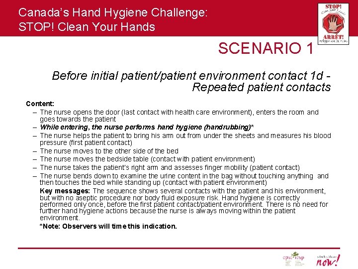 Canada’s Hand Hygiene Challenge: STOP! Clean Your Hands SCENARIO 1 Before initial patient/patient environment