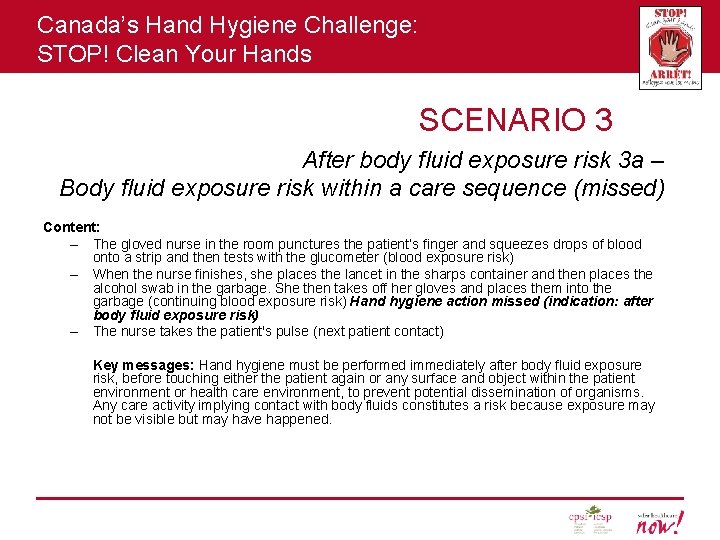 Canada’s Hand Hygiene Challenge: STOP! Clean Your Hands SCENARIO 3 After body fluid exposure