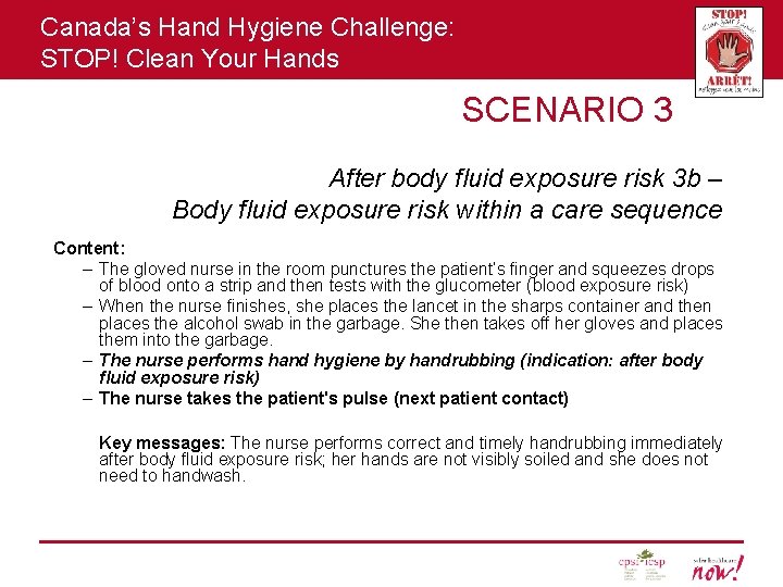 Canada’s Hand Hygiene Challenge: STOP! Clean Your Hands SCENARIO 3 After body fluid exposure