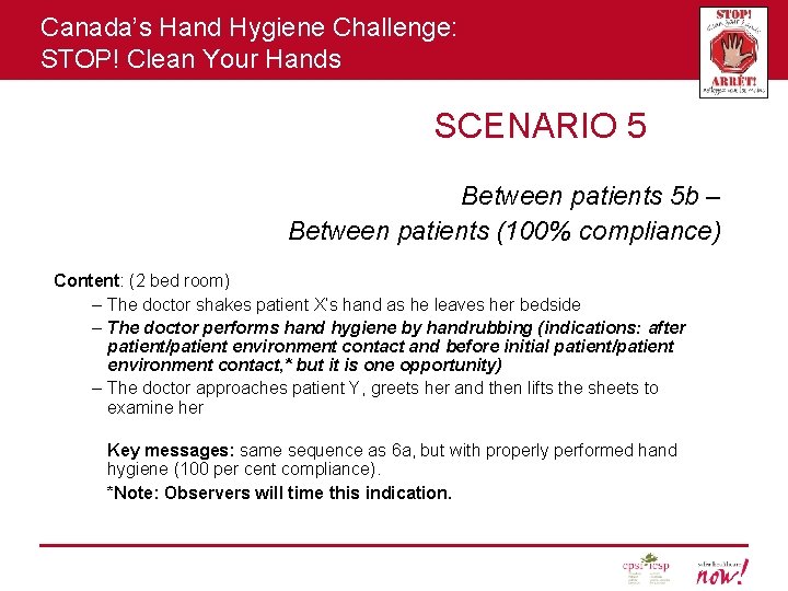 Canada’s Hand Hygiene Challenge: STOP! Clean Your Hands SCENARIO 5 Between patients 5 b