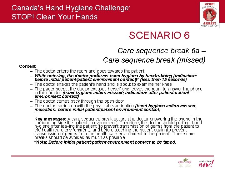 Canada’s Hand Hygiene Challenge: STOP! Clean Your Hands SCENARIO 6 Care sequence break 6