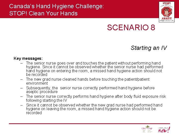 Canada’s Hand Hygiene Challenge: STOP! Clean Your Hands SCENARIO 8 Starting an IV Key