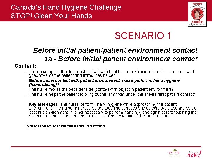 Canada’s Hand Hygiene Challenge: STOP! Clean Your Hands SCENARIO 1 Before initial patient/patient environment